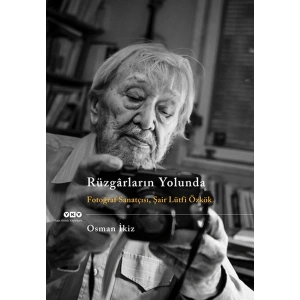 Rüzgarların Yolunda - Fotoğraf Sanatçısı Şair Lütfi Özkök