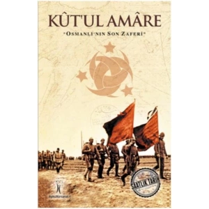 Saatlik Tarih - Kutul Amare (Osmanlının Son Zaferi)