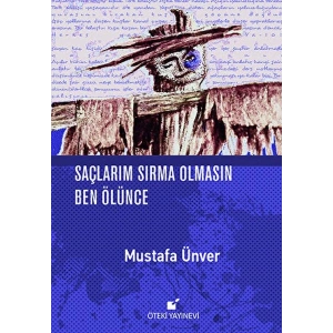Saçlarım Sırma Olmasın Ben Ölünce