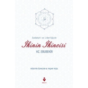 Sadakati ve Liderliğiyle İkinin İkincisi Hz. Ebubekir