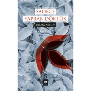 Sadece Yaprak Döktük