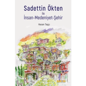 Sadettin Ökten ile İnsan-Medeniyet-Şehir