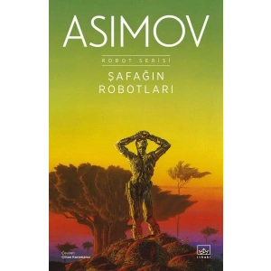 Şafağın Robotları - Robot Serisi 3. Kitap