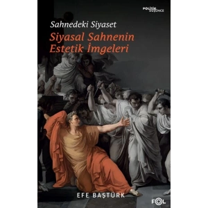 Sahnedeki Siyaset – Siyasal Düşüncenin Estetik İmgeleri