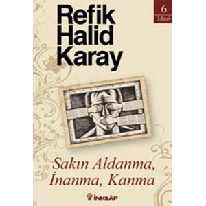 Sakın Aldanma, İnanma, Kanma