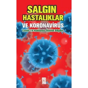 Salgın Hastalıklar ve Koronavirüs: Covid-19 Hakkında Önemli Bilgiler