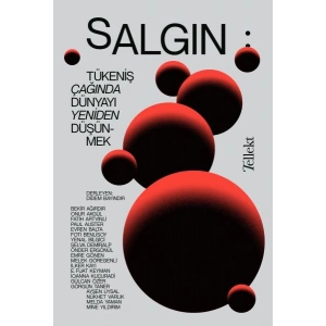 Salgın - Tükeniş Çağında Dünyayı Yeniden Düşünmek