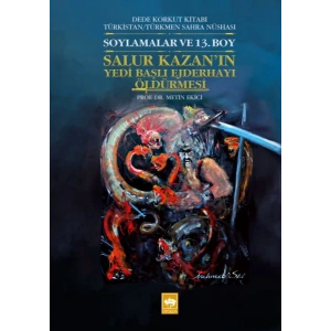 Salur Kazanın Yedi Başlı Ejderhayı Öldürmesi - Dede Korkut Kitabı Türkistan/Türkmen Sahra Nüshası