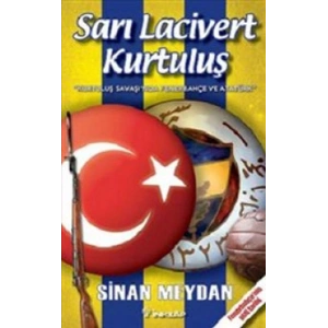 Sarı Lacivert Kurtuluş  Kurtuluş Savaşında Fenerbahçe ve Atatürk