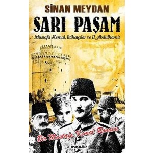 Sarı Paşam - Mustafa Kemal,İttihatçılar ve 2. Abdülhamit Sultan,Örgüt ve İhtilal