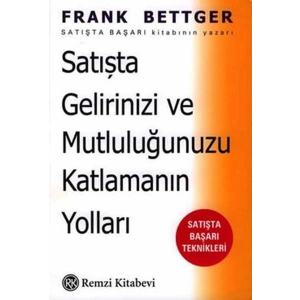 Satışta Gelirinizi ve Mutluluğunuzu Katlamanın Yolları