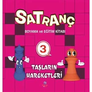 Satranç Boyama ve Eğitim Kitabı -3 / Taşların Hareketleri