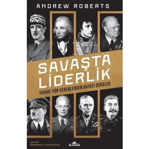 Savaşta Liderlik - Tarihe Yön Verenlerden Hayati Dersler