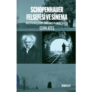 Schopenhauer Felsefesi ve Sinema - Anti Varoluşçuluk: Zeki Demirkubuz Filmleri