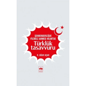 Şehbenderzade Filibeli Ahmed Hilmide Türklük Tasavvuru