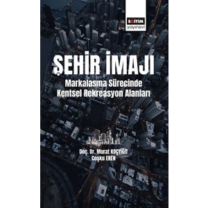 Şehir İmajı Markalaşma Sürecinde Kentsel Rekreasyon Alanları Tatmini