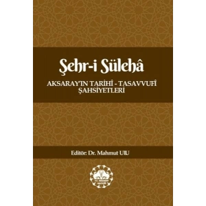 Şehr-İ Süleha Aksaray’In Tarihî – Tasavvufî Şahsiyetleri