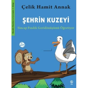Şehrin Kuzeyi - Sincap Fındık Geridönüşümü Öğretiyor-Meraklı Martılar ve Çevremiz 1. Kitap