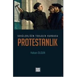 Sekülerliğin Teolojik Kurgusu Protestanlık