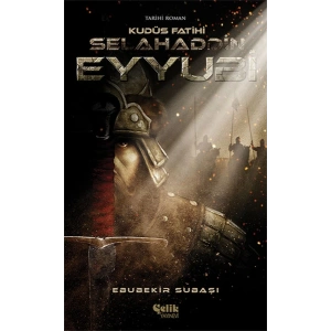 Selahaddin Eyyubi - Kudüs Fatihi