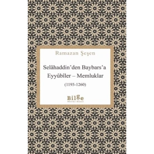 Selâhaddin’den Baybars’a Eyyûbîler – Memluklar