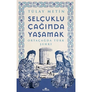 Selçuklu Çağında Yaşamak