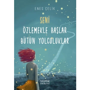 Seni Özlemekle Başlar Bütün Yolculuklar