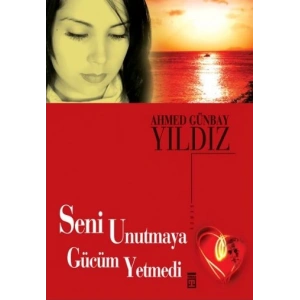 Seni Unutmaya Gücüm Yetmedi