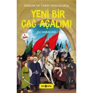 Serdarın Tarih Yolculuğu - Yeni Bir Çağ Açalım!