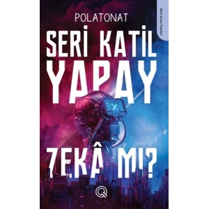 Seri Katil Yapay Zekâ mı ?