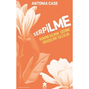 Serpilme: Kendini Bulmak Üzerine Sıradışı Bir Yolculuk