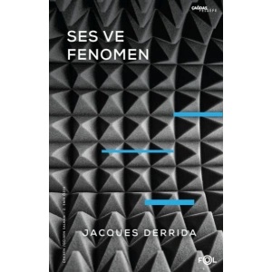 Ses ve Fenomen –Husserl Fenomenolojisinde Gösterge Problemine Giriş–