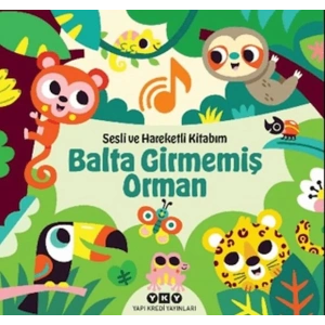 Sesli ve Hareketli Kitabım – Balta Girmemiş Orman (Ciltli)