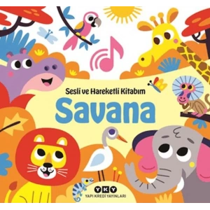 Sesli ve Hareketli Kitabım - Savana (Ciltli)