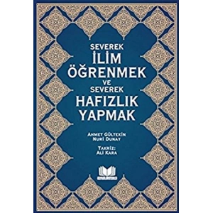 Severek İlim Öğrenmek ve Severek Hafızlık Yapmak