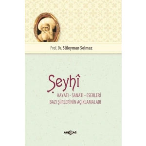 Şeyhi - Hayatı-Sanatı-Eserleri -Bazı Şiirlerinin Açıklamaları