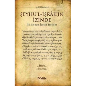 Şeyhül-İşrakın İzinde  İlk Dönem İşraki Şarihler