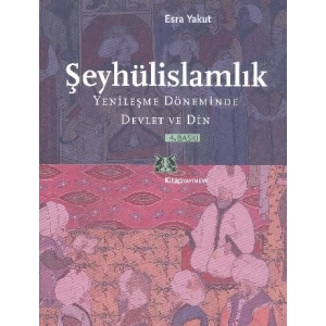 Şeyhülislamlık Yenileşme Döneminde Devlet ve Din