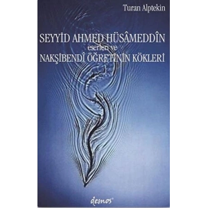 Seyyid Ahmed Hüsameddin Eserleri ve Nakşibendi Öğretinin Kökleri