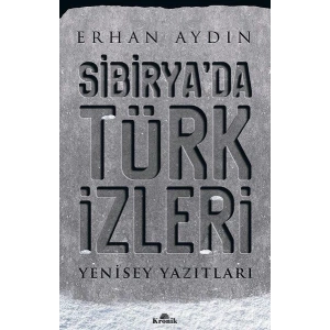 Sibiryada Türk İzleri - Yenisey Yazıtları