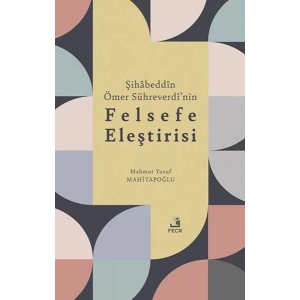 Şihabeddin Ömer Su¨hreverdi’nin Felsefe Eleştirisi