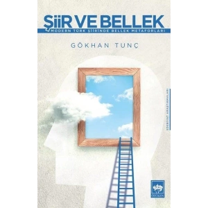 Şiir ve Bellek - Modern Türk Şiirinde Bellek Metaforları