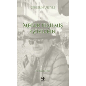 Şiirlerin Diliyle Meğer Yeşilmiş Gözlerin