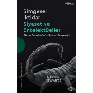 Simgesel İktidar, Siyaset ve Entelektüeller –Pıerre Bourdıeu’nün Siyaset Sosyolojisi–
