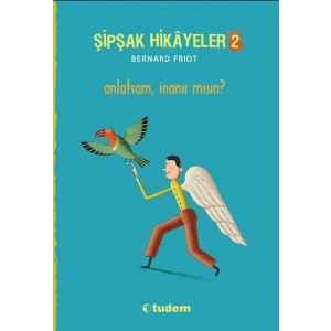 Şipşak Hikâyeler 2 - Anlatsam İnanır mısın?