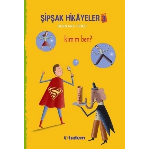Şipşak Hikayeler 3 - Kimim Ben?