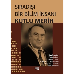 Sıradışı Bir Bilim İnsanı - Kutlu Merih