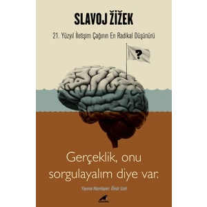 Slavoj Zizek - Gerçeklik, Biz Onu Sorgulayalım Diye Var