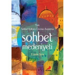 Sohbet Medeniyeti - Türk Sohbet Kültürü Üzerine Araştırma