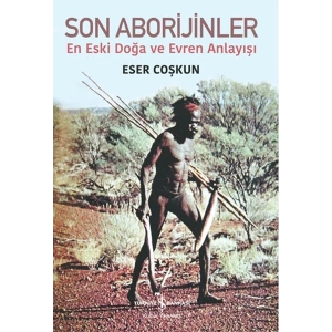 Son Aborijinler - En Eski Doğa ve Evren Anlayışı